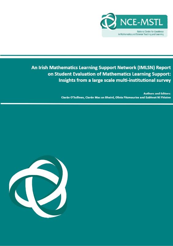 An Irish Mathematics Learning Support network (IMLSN) Report on Student Evaluation of Mathematics Learresearch-report1-epistemning Support: Insights from a large scale multi-institutional survey